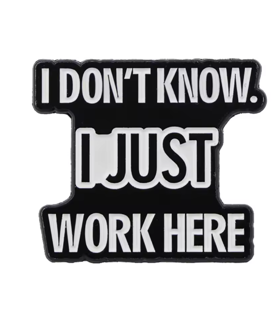 I Don't Know  Enamel Pin