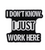 I Don't Know  Enamel Pin